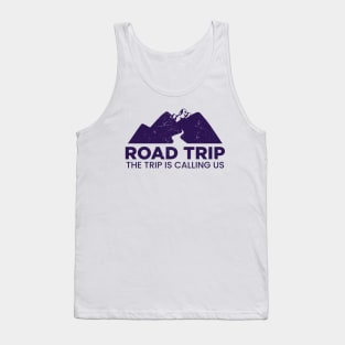 Road trip - The trip is calling us Tank Top